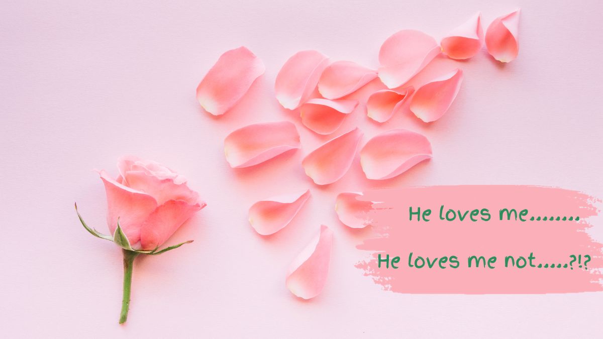 He loves me...he loves me not