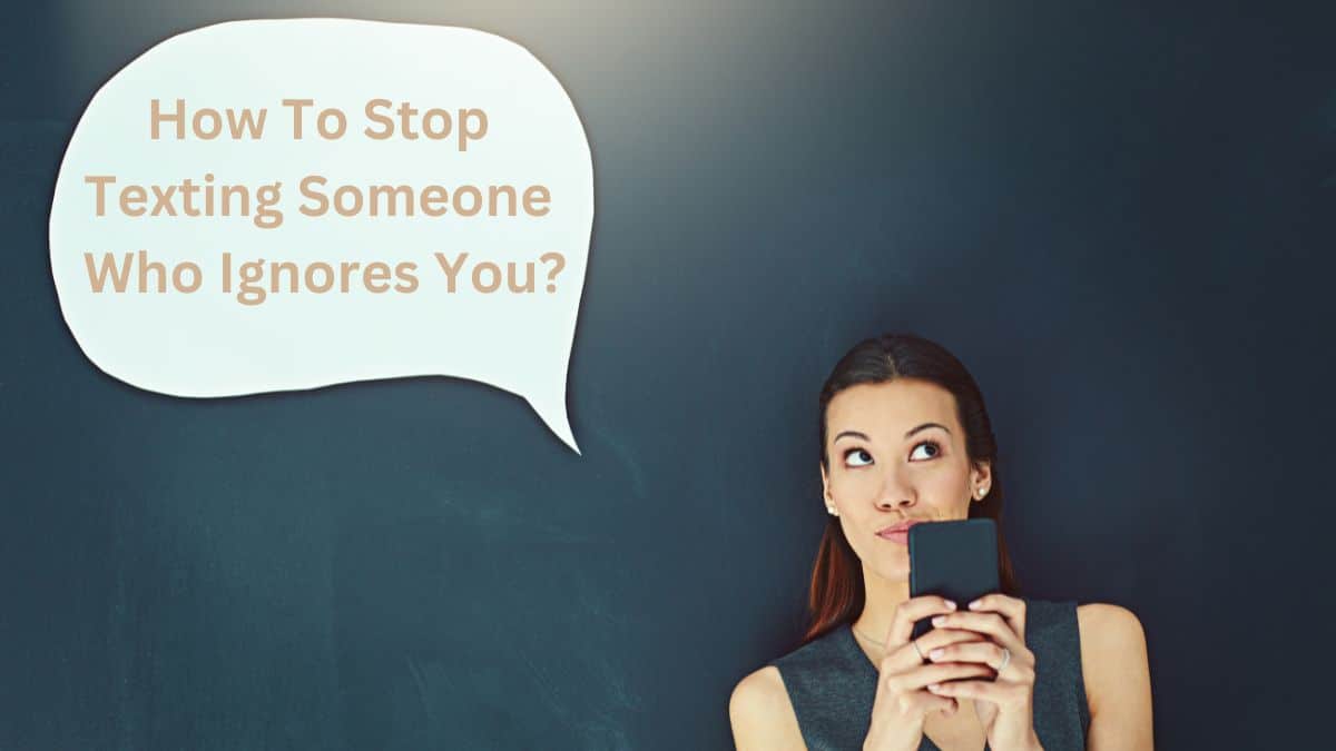 How To Stop Texting Someone Who Ignores You