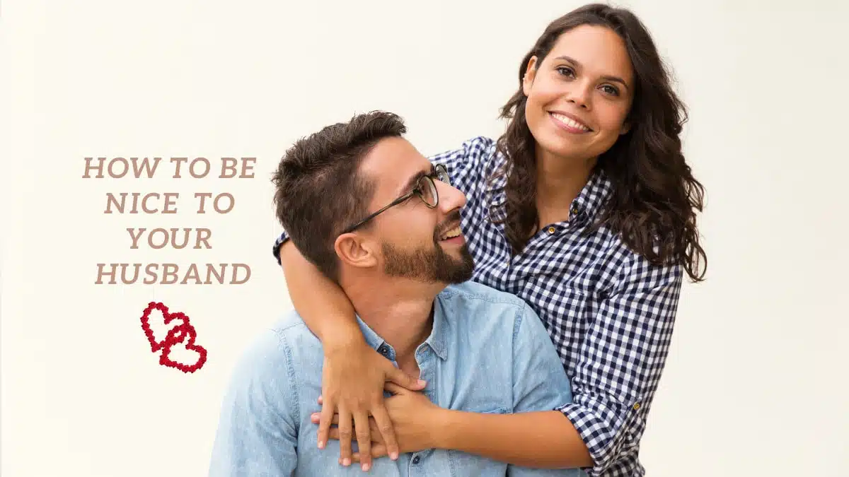 How to be nice to your husband