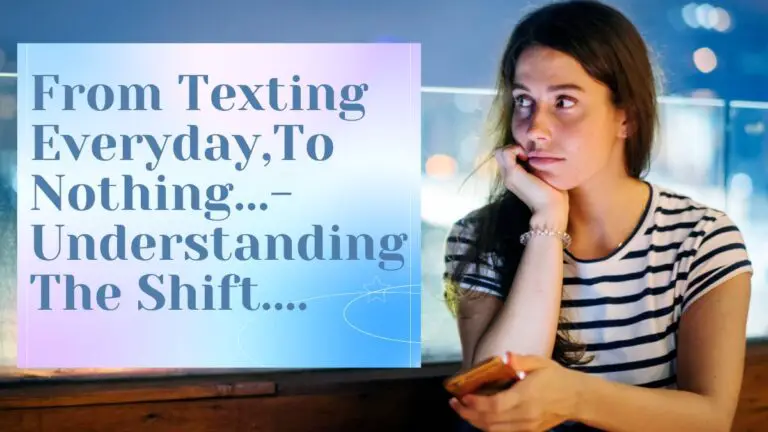 we went from texting everyday to nothing