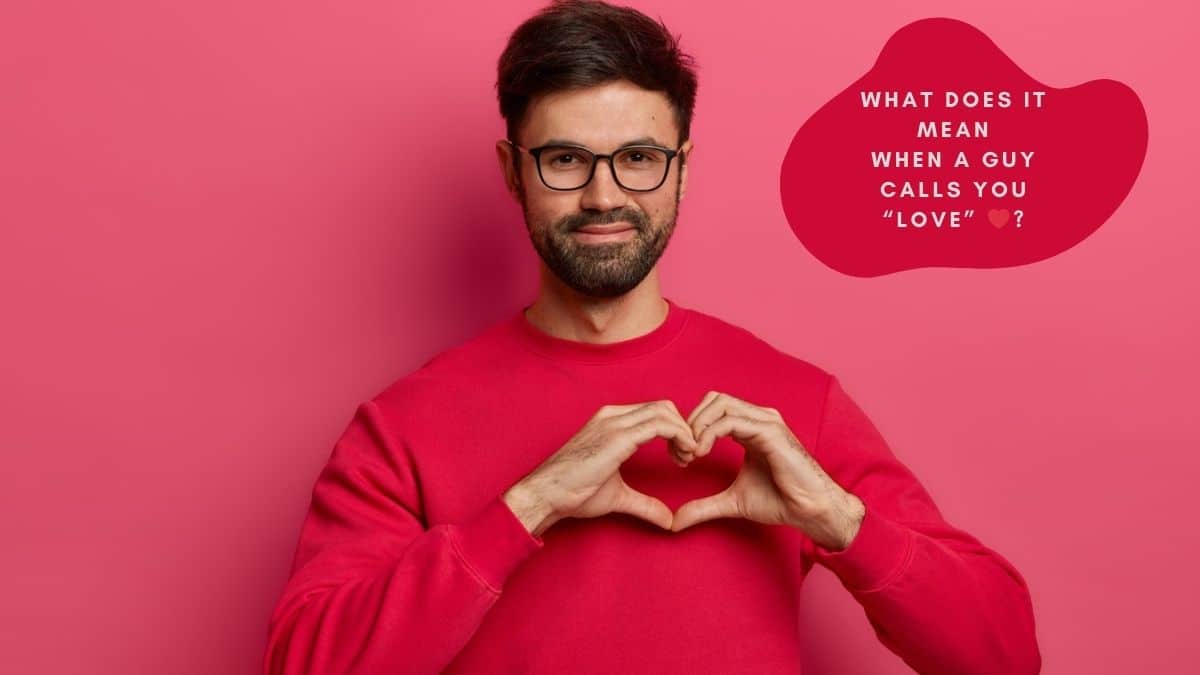 How To Respond When A Guy Calls You Love 